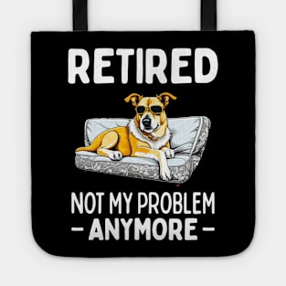 Retired not my problem anymore Tote