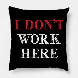 I dont work here Pillow