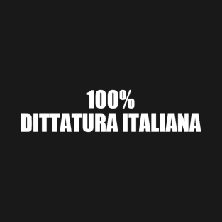 ITALIAN DICTATORSHIP T-Shirt