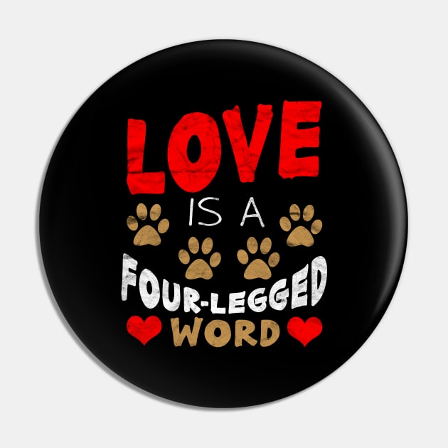 Love is a Four-Legged Word Pin by AlphaDistributors