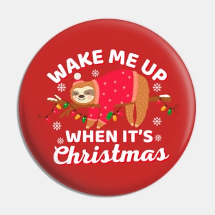 Wake Me Up When Its Christmas Sloth Pin