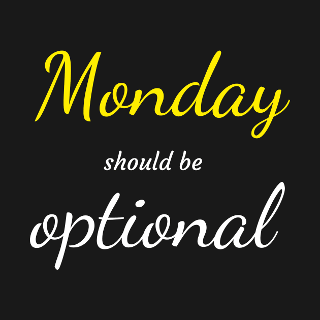 Monday should be optional T-shirt by EndlessAP