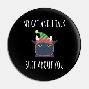 my cat and i talk shit about you Pin