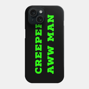 Funny Creeper Aw Man Minecraft Meme Aww Man green text Phone Case