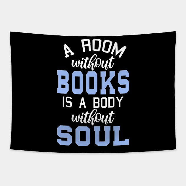 A Room Without Books Is A Body Without Soul Tapestry by SiGo