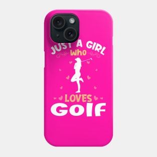 Just a Girl who Loves Golf Gift Phone Case