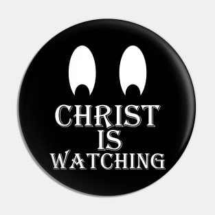Christ Is Watching Pin