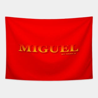 MIGUEL, MY NAME IS MIGUEL. SAMER BRASIL Tapestry