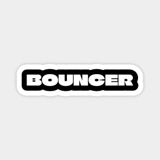 BOUNCER Magnet