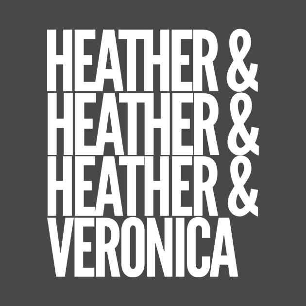The Heathers and Veronica by Being Frank Designs