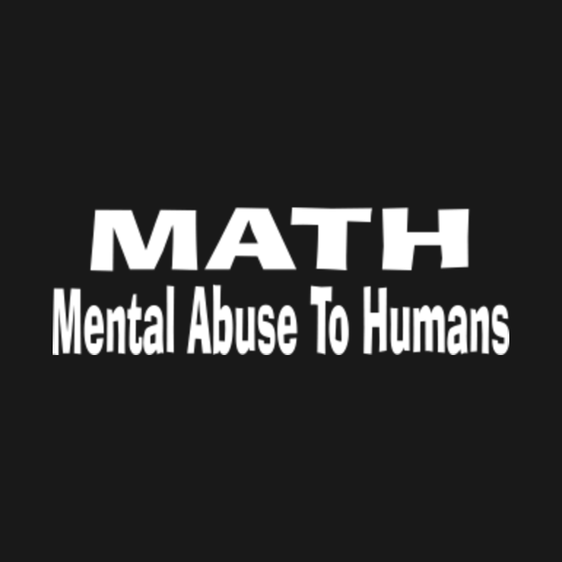 Disover Math Mental Abuse To Humans - Jokes - T-Shirt