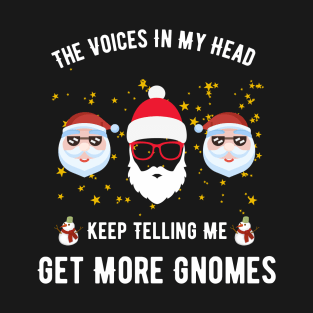 The Voices In My Head Keep Telling Me Get More Gnomes T-Shirt