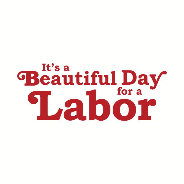 It's a Beautiful Day for a Labor by midwifesmarket