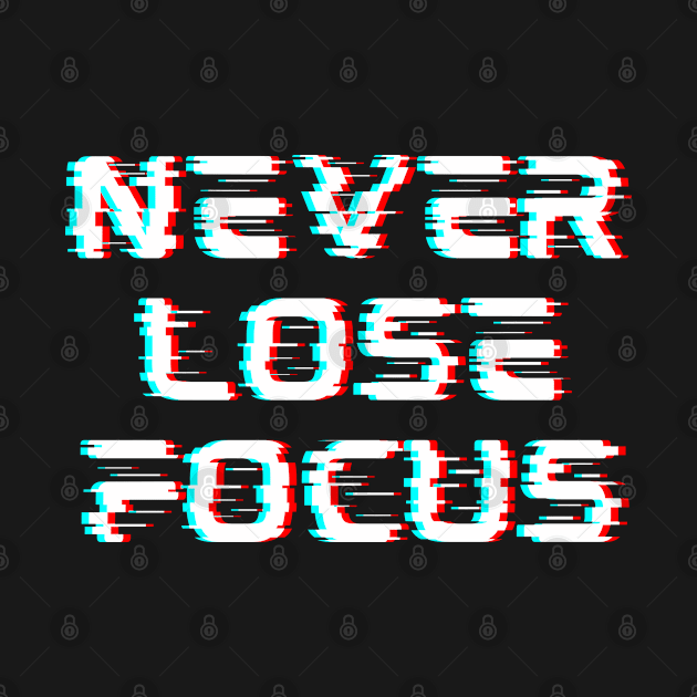 Never lose focus by aspanguji