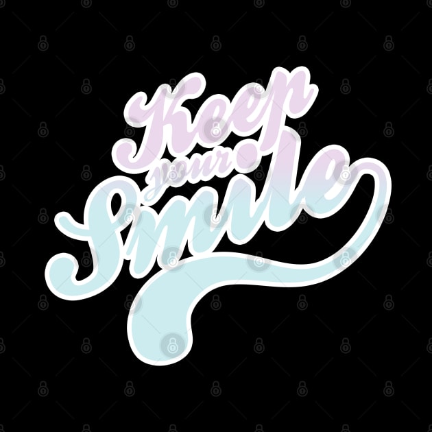 keep your smile cute fun beautiful new design by Ojoy