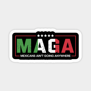 Mexicans-Ain’t-Going-Anywhere Magnet