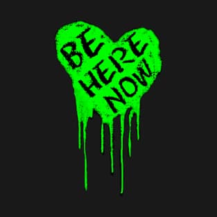 ADORKABLE Be Here Now bleeding heart T-Shirt