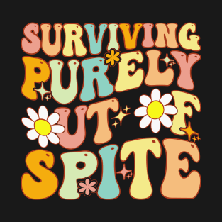 Groovy Surviving Purely Out Of Spite A Humorous Funny Joke T-Shirt