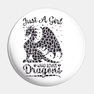 Just A Girl Who Loves Dragons, Grey Leopard Pin