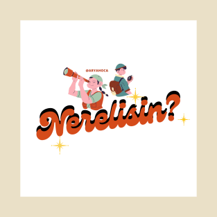 Nerelisin? T-Shirt