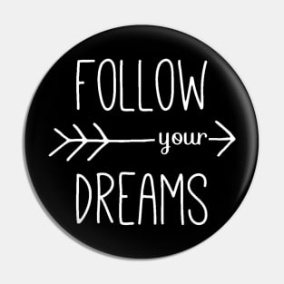 Follow Your Dreams - Follow Your Heart - Dreamer Achiever Quote Pin