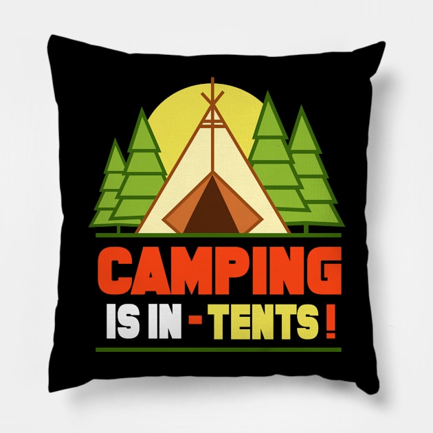 Camping is In Tents T-Shirt Funny Intense Camping Outdoors Hiking Camp Tee Pillow by Tesszero