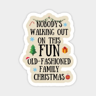 Nobodys Walking Out On This Fun Old-Fashioned Family Christmas Magnet