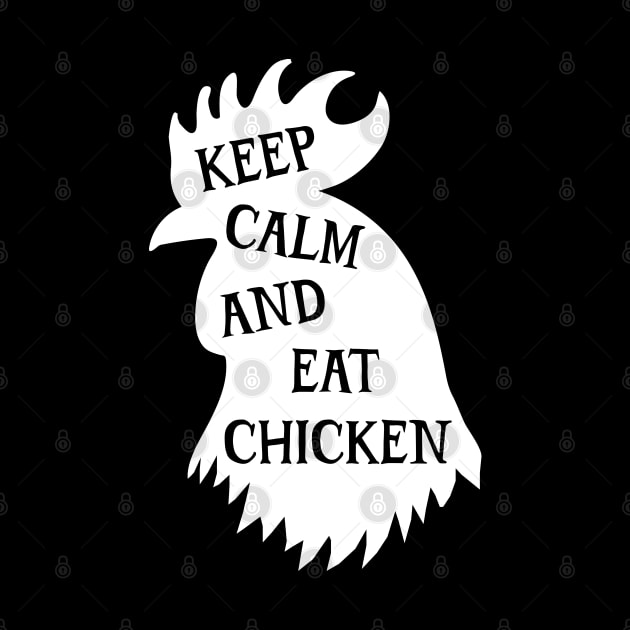 Keep Calm And Eat Chicken by Emma