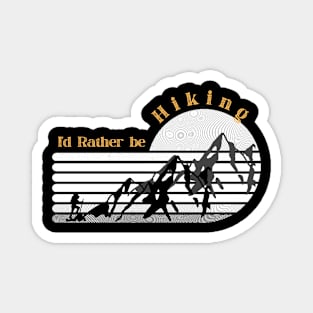 I'd rather be hiking - Black and White Magnet