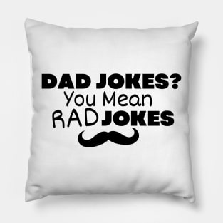 Funny Dad Jokes You Mean Rad Jokes Father day Pillow