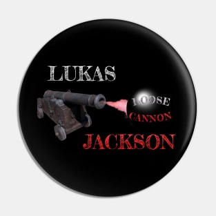 Lukas Jackson “Loose Cannon” Pin