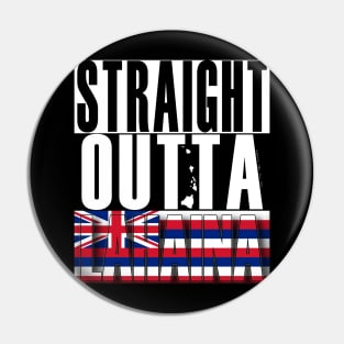 Straight Outta Lahaina Maui by Hawaii Nei All Day Pin