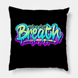 TAKE A DEEP BREATH Pillow