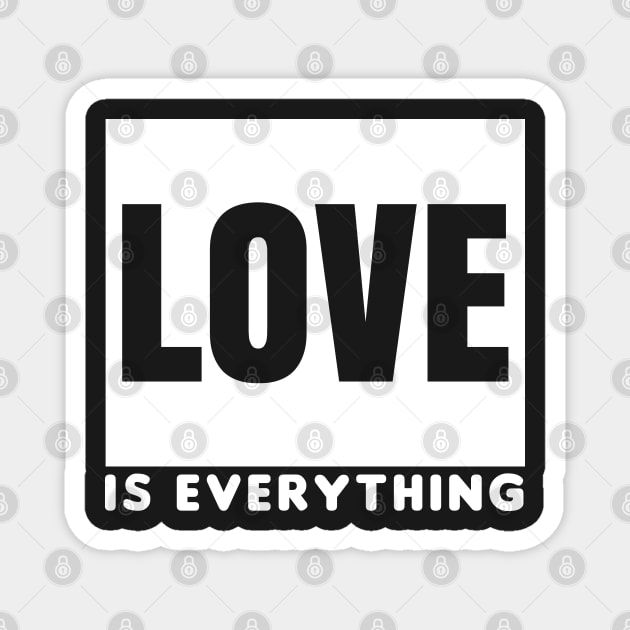 Love Is Everything Magnet by EpicMums