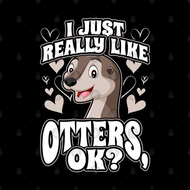 I just really like otters ok by aneisha