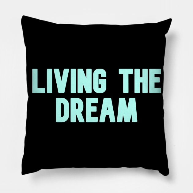 Living the dream Pillow by Word and Saying