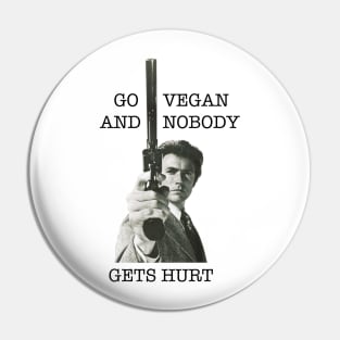 Go Vegan And Nobody Gets Hurt (Clint Eastwood) Pin