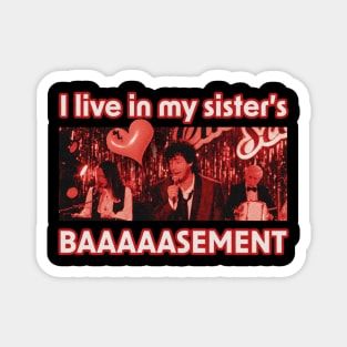 I live in my sister's basement! Magnet