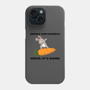 Seems impossible until it's done Phone Case