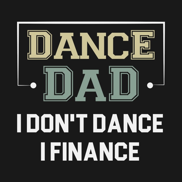 Dance Dad I Don't Dance I Finance / Funny Dancer Dad Gift / Father's Day Gifts / Dancing Saying by First look