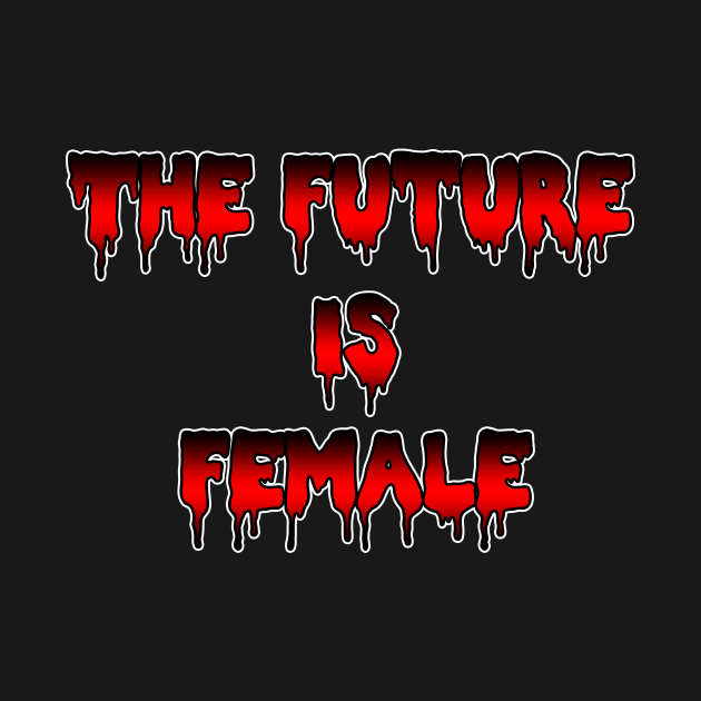 The Future is Female by Basement Mastermind by BasementMaster