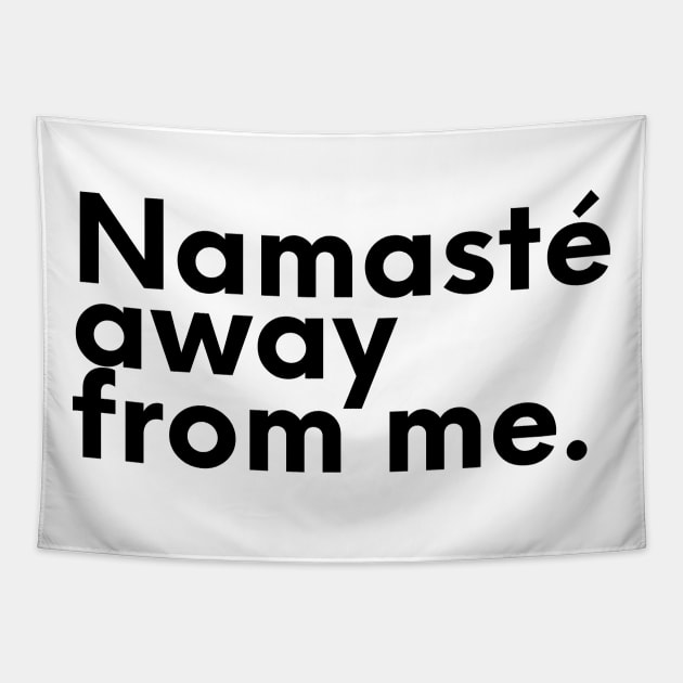 NAMASTE AWAY FROM ME  - Funny Yoga, Introvert - Zen Spiritual Tapestry by CreativeSoul