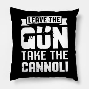 Leave The Gun Take the Cannoli Pillow