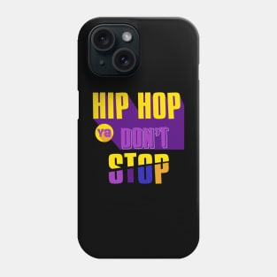 Hip hop ya don't stop Phone Case