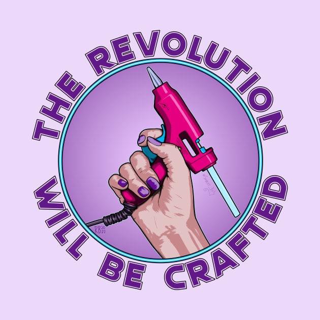 The Revolution Will Be Crafted by BeSmartFightDirty