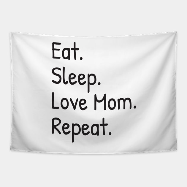 Eat, Sleep, Love Mom, Repeat Tapestry by Islanr