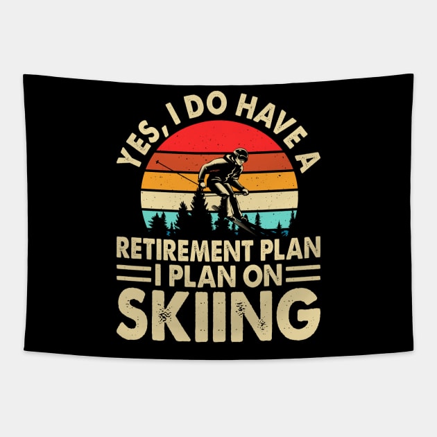 Yes I Do Have A Retirement Plan I Plan On Skiing T shirt For Women Tapestry by Pretr=ty