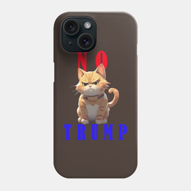 Cats Against Trump--NO TRUMP Phone Case by your best store