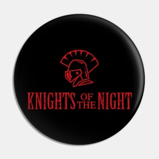 Knights of the Night Pin