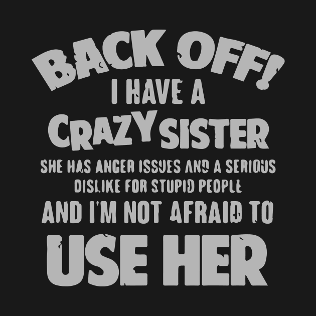 Back Off I Have a Crazy Sister by iK4